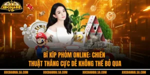 Bí Kíp Phỏm Online: Chiến Thuật Thắng Cực Dễ Không Thể Bỏ Qua