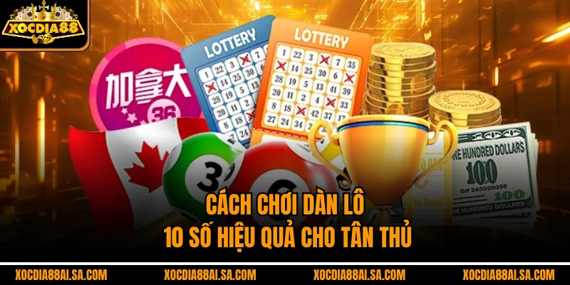 Cách chơi dàn lô 10 số hiệu quả cho tân thủ