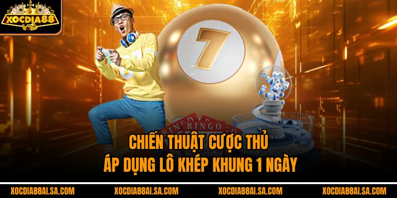 Chiến thuật cược thủ áp dụng lô khép khung 1 ngày