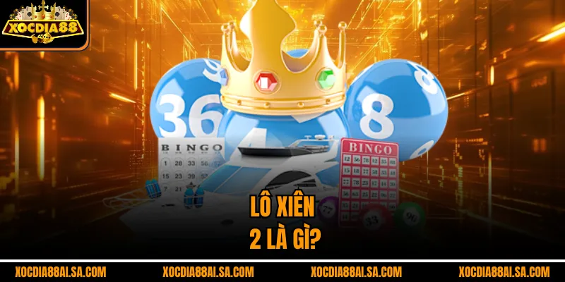 Lô xiên 2 là gì?