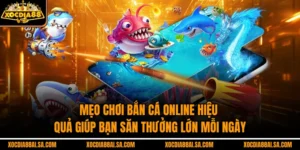 Mẹo Chơi Bắn Cá Online Hiệu Quả Giúp Bạn Săn Thưởng Lớn Mỗi Ngày