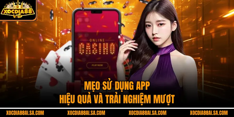 Mẹo sử dụng app hiệu quả và trải nghiệm mượt