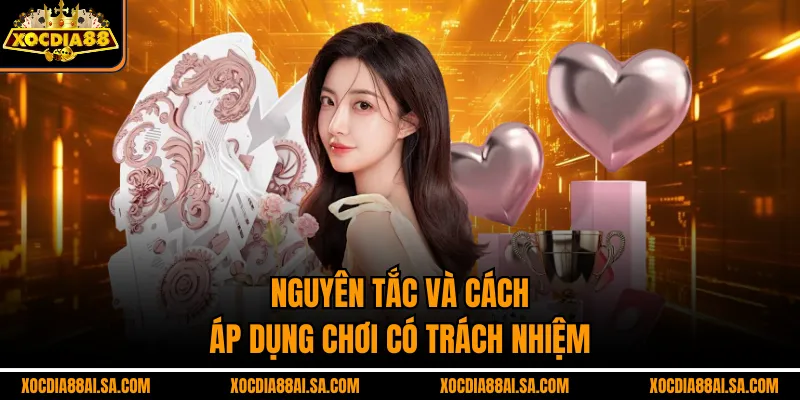 Nguyên tắc và cách áp dụng chơi có trách nhiệm