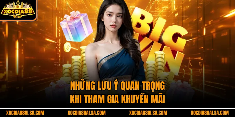 Những lưu ý quan trọng khi tham gia khuyến mãi