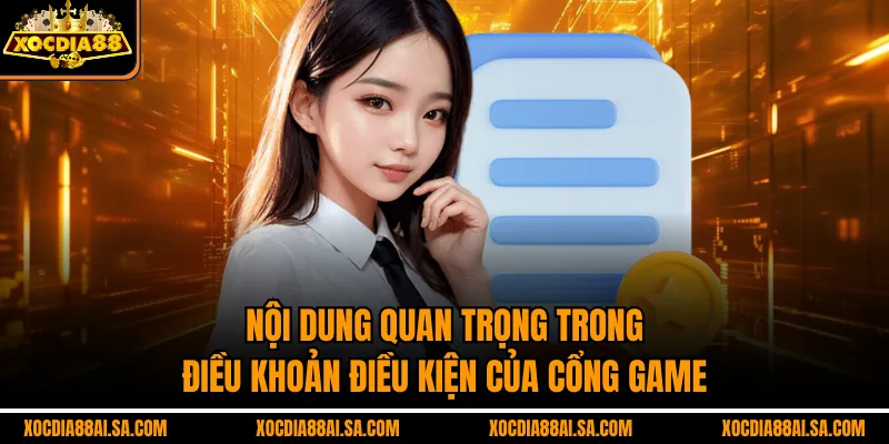 Nội dung quan trọng trong điều khoản điều kiện của cổng game