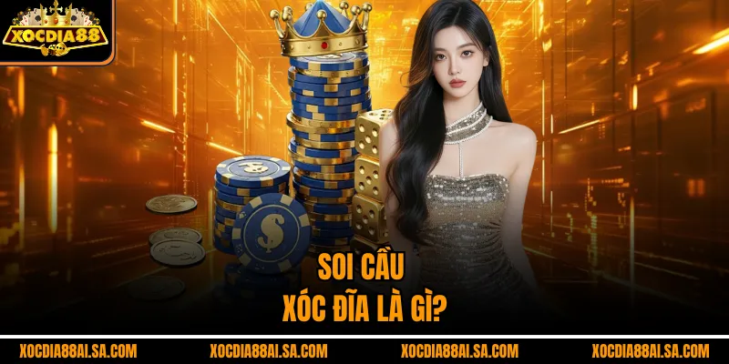 Soi cầu xóc đĩa là gì?